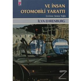 VE İNSAN OTOMOBILI YARATTI - ILYA EHRENBURG