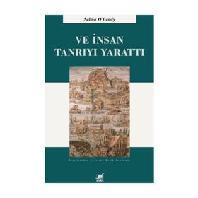 Ve İnsan Tanrı'yı Yarattı - Selina O'Grady