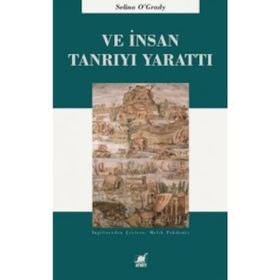 Ve İnsan Tanrı'yı Yarattı - Selina O'Grady