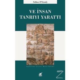 Ve İnsan Tanrı'yı Yarattı - Selina O'Grady