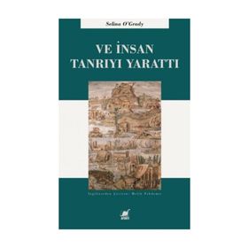 Ve İnsan Tanrı'yı Yarattı - Selina O'Grady
