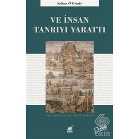 Ve İnsan Tanrı'yı Yarattı - Selina O'Grady