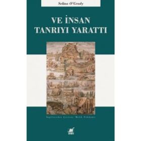 Ve İnsan Tanrı'yı Yarattı - Selina O'Grady