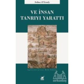Ve İnsan Tanrı'yı Yarattı - Selina O'Grady