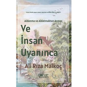 Ve İnsan Uyanınca - Ali Rıza Malkoç - Gülnar Yayınları