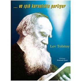 VE IŞIK KARANLIKTA PARLIYOR - LEV NİKOLAYEVİÇ TOLSTOY