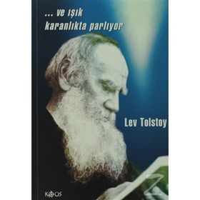 VE IŞIK KARANLIKTA PARLIYOR - LEV NİKOLAYEVİÇ TOLSTOY