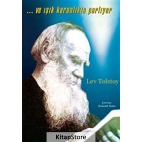 VE IŞIK KARANLIKTA PARLIYOR - LEV NİKOLAYEVİÇ TOLSTOY