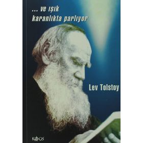 VE IŞIK KARANLIKTA PARLIYOR - LEV NİKOLAYEVİÇ TOLSTOY