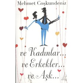 VE KADINLAR VE ERKEKLER VE AŞK - MEHMET COŞKUNDENİZ
