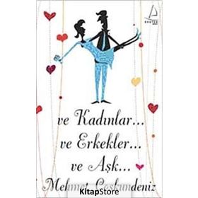 VE KADINLAR VE ERKEKLER VE AŞK - MEHMET COŞKUNDENİZ