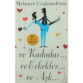 VE KADINLAR VE ERKEKLER VE AŞK - MEHMET COŞKUNDENİZ