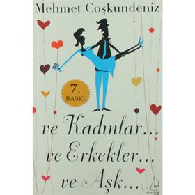 VE KADINLAR VE ERKEKLER VE AŞK - MEHMET COŞKUNDENİZ