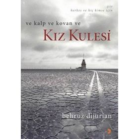 VE KALP VE KOVAN VE KIZ KULESI - BEHRUZ DIJURIAN