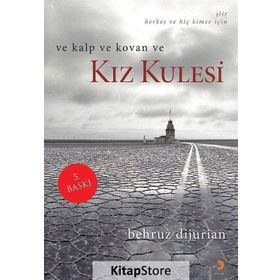 VE KALP VE KOVAN VE KIZ KULESI - BEHRUZ DIJURIAN