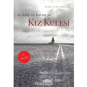 VE KALP VE KOVAN VE KIZ KULESI - BEHRUZ DIJURIAN