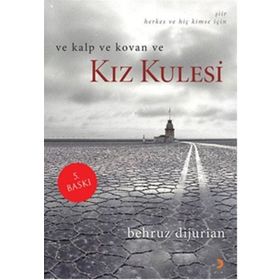 VE KALP VE KOVAN VE KIZ KULESI - BEHRUZ DIJURIAN