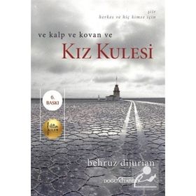 VE KALP VE KOVAN VE KIZ KULESI - BEHRUZ DIJURIAN