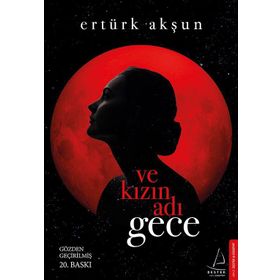 Ve Kızın Adı Gece - Ertürk Akşun
