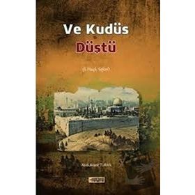 Ve Kudüs Düştü - Abdulkadir Turan