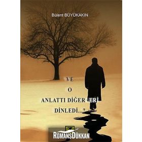 Ve O Anlattı Diğerleri Dinledi - Bülent Büyükakın