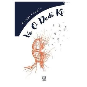 Ve O Dedi Ki - Kemal Cengiz