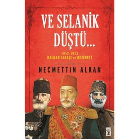 Ve Selanik Düştü - Necmettin Alkan
