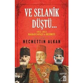 Ve Selanik Düştü - Necmettin Alkan