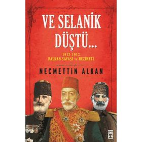 Ve Selanik Düştü - Necmettin Alkan
