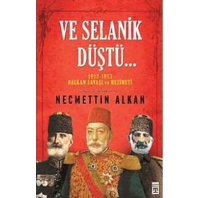 Ve Selanik Düştü - Necmettin Alkan
