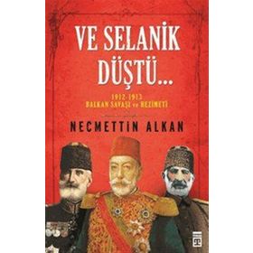 Ve Selanik Düştü - Necmettin Alkan