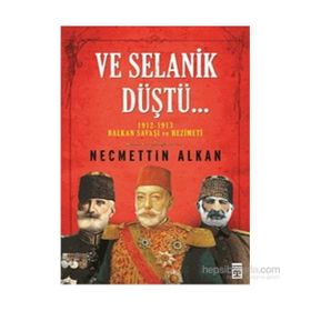Ve Selanik Düştü - Necmettin Alkan