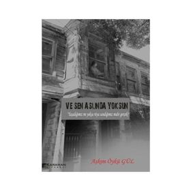 Ve Sen Aslında Yoksun - Aşkım Öykü Gül