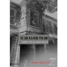 Ve Sen Aslında Yoksun - Aşkım Öykü Gül