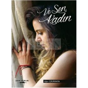 Ve Sen Kadın - Uğur Çelikkaya
