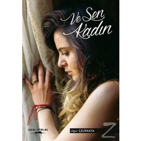 Ve Sen Kadın - Uğur Çelikkaya