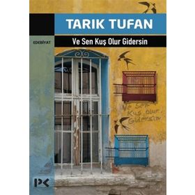 VE SEN KUŞ OLUR GIDERSIN... - TARIK TUFAN