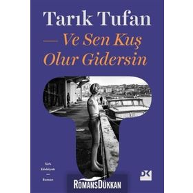 VE SEN KUŞ OLUR GIDERSIN... - TARIK TUFAN