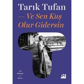 VE SEN KUŞ OLUR GIDERSIN... - TARIK TUFAN