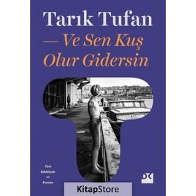 VE SEN KUŞ OLUR GIDERSIN... - TARIK TUFAN