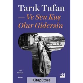 VE SEN KUŞ OLUR GIDERSIN... - TARIK TUFAN