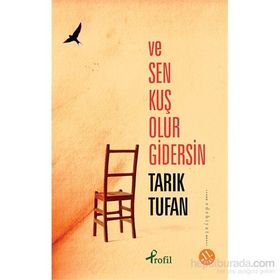 VE SEN KUŞ OLUR GIDERSIN... - TARIK TUFAN