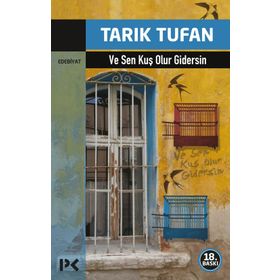 VE SEN KUŞ OLUR GIDERSIN... - TARIK TUFAN