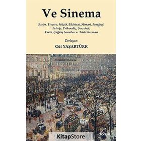 VE SINEMA RESIM, TIYATRO, MÜZIK, EDEBIYAT, MIMARI, FOTOĞRAF, FELSEFE, PSIKANALIZ, SOSYOLOJI, TARIH, ÇAĞDAŞ SAN - GÜL YAŞARTÜRK