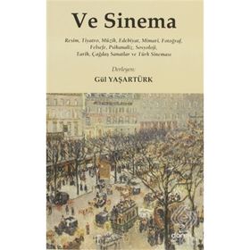 VE SINEMA RESIM, TIYATRO, MÜZIK, EDEBIYAT, MIMARI, FOTOĞRAF, FELSEFE, PSIKANALIZ, SOSYOLOJI, TARIH, ÇAĞDAŞ SAN - GÜL YAŞARTÜRK