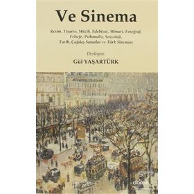 VE SINEMA RESIM, TIYATRO, MÜZIK, EDEBIYAT, MIMARI, FOTOĞRAF, FELSEFE, PSIKANALIZ, SOSYOLOJI, TARIH, ÇAĞDAŞ SAN - GÜL YAŞARTÜRK