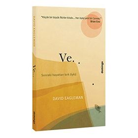 VE... SONRAKI HAYATTAN KIRK ÖYKÜ - DAVID EAGLEMAN