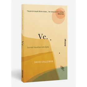 VE... SONRAKI HAYATTAN KIRK ÖYKÜ - DAVID EAGLEMAN