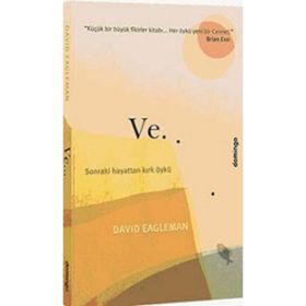 VE... SONRAKI HAYATTAN KIRK ÖYKÜ - DAVID EAGLEMAN