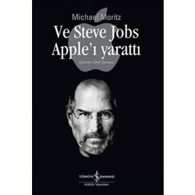 VE STEVE JOBS APPLE'I YARATTI - MICHAEL MORITZEN